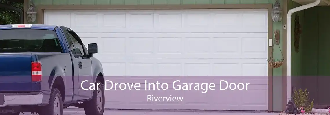 Car Drove Into Garage Door Riverview