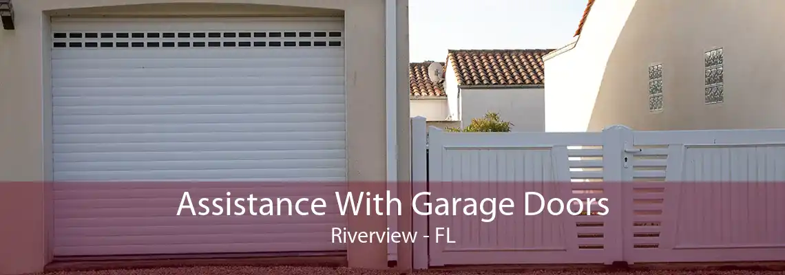 Assistance With Garage Doors Riverview - FL