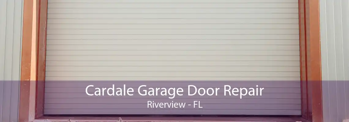 Cardale Garage Door Repair Riverview - FL