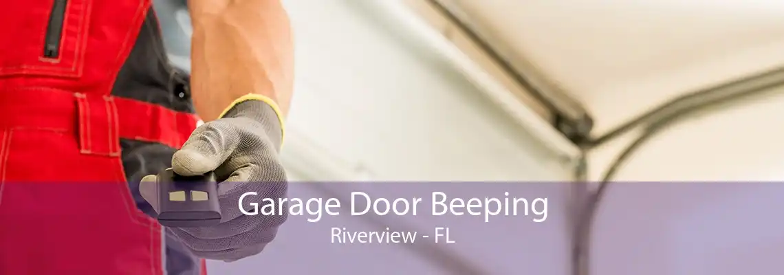 Garage Door Beeping Riverview - FL