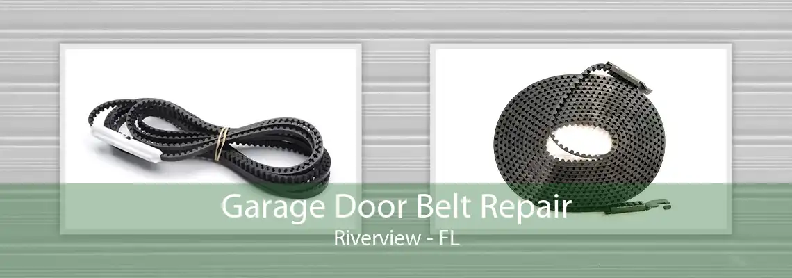 Garage Door Belt Repair Riverview - FL