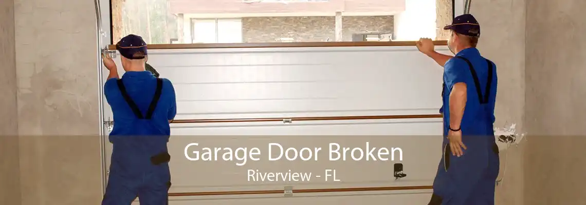 Garage Door Broken Riverview - FL