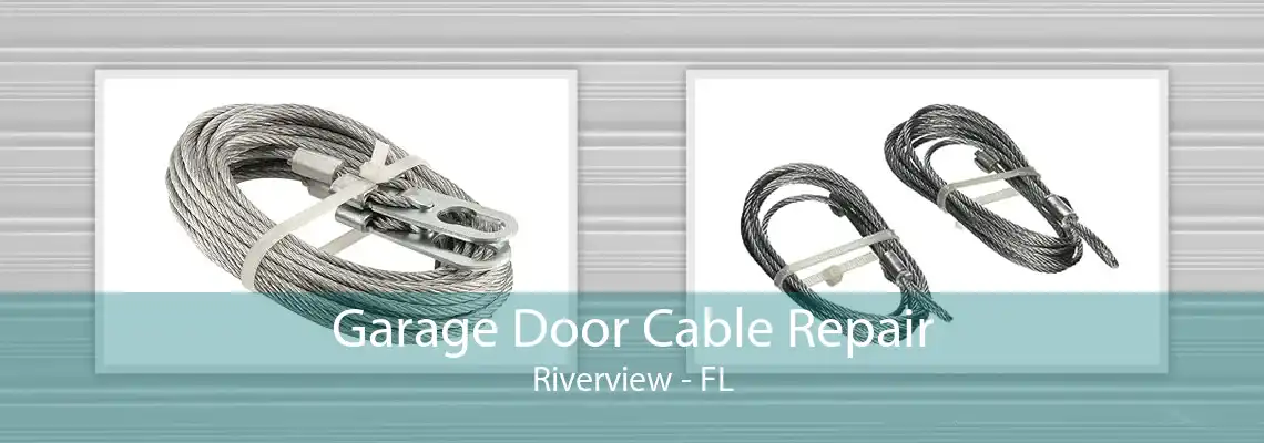 Garage Door Cable Repair Riverview - FL