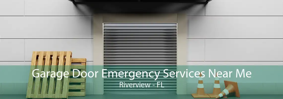 Garage Door Emergency Services Near Me Riverview - FL