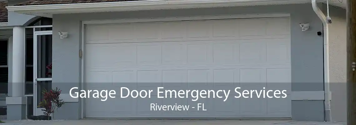 Garage Door Emergency Services Riverview - FL