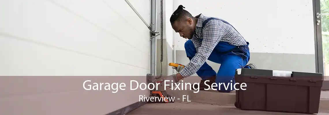 Garage Door Fixing Service Riverview - FL