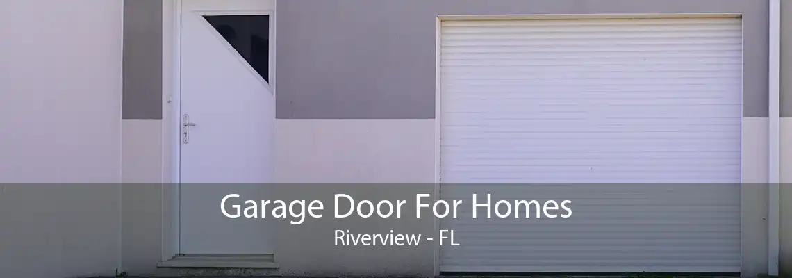 Garage Door For Homes Riverview - FL