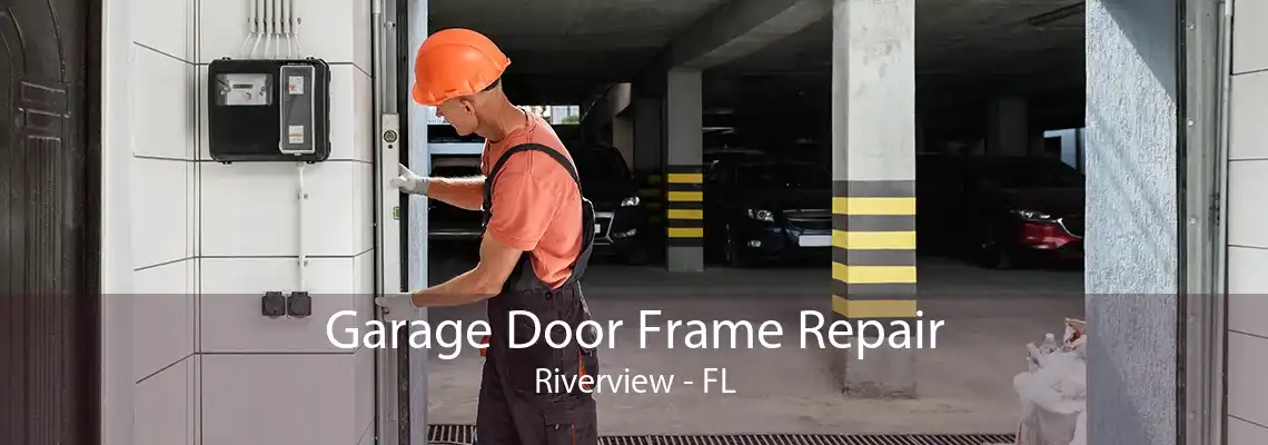 Garage Door Frame Repair Riverview - FL