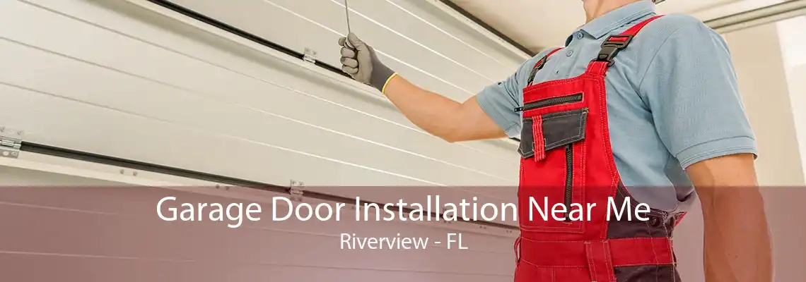 Garage Door Installation Near Me Riverview - FL