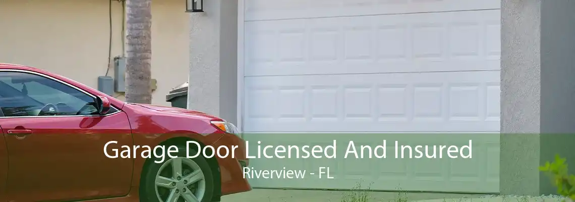 Garage Door Licensed And Insured Riverview - FL