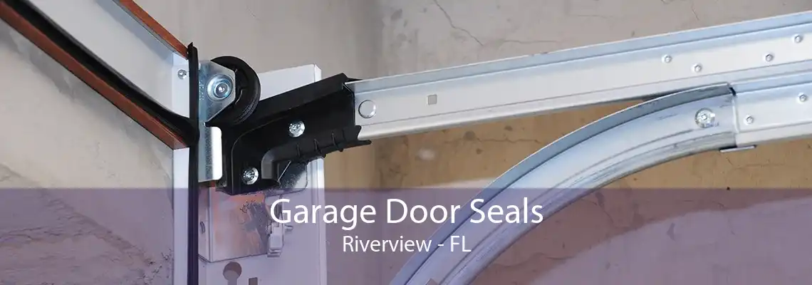 Garage Door Seals Riverview - FL