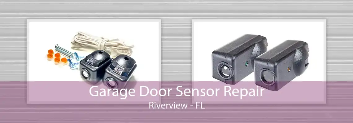 Garage Door Sensor Repair Riverview - FL