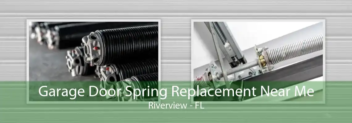 Garage Door Spring Replacement Near Me Riverview - FL