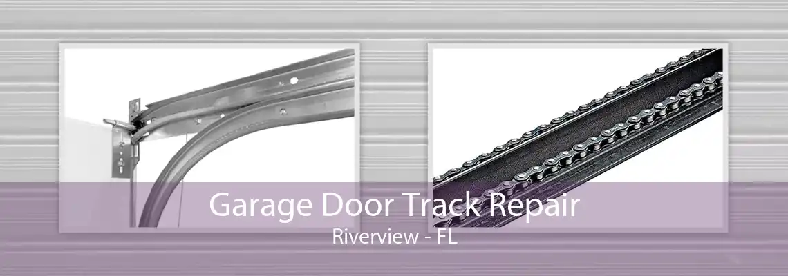 Garage Door Track Repair Riverview - FL