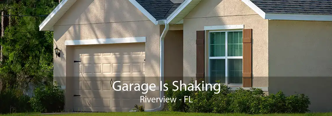 Garage Is Shaking Riverview - FL