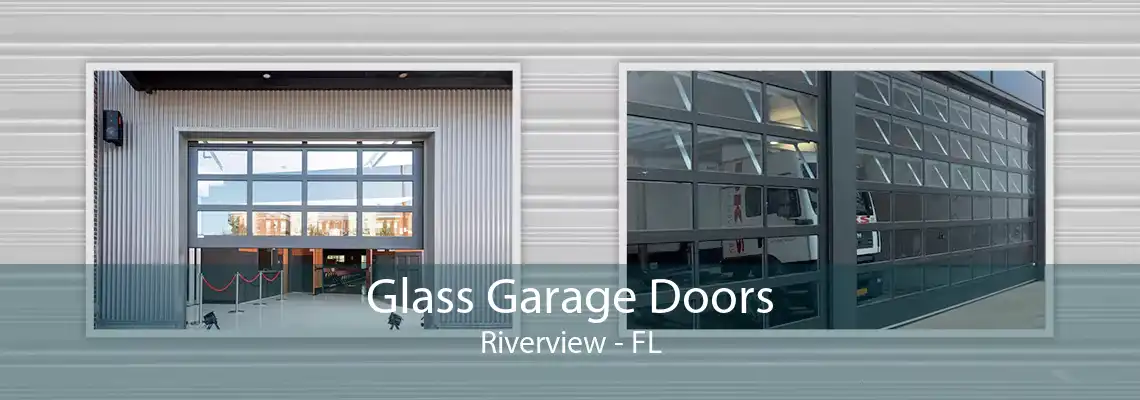 Glass Garage Doors Riverview - FL