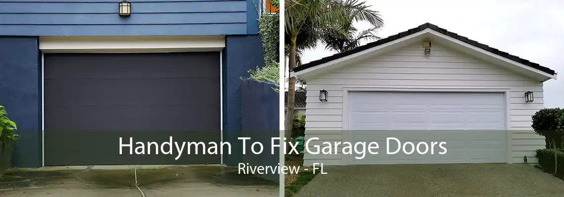 Handyman To Fix Garage Doors Riverview - FL