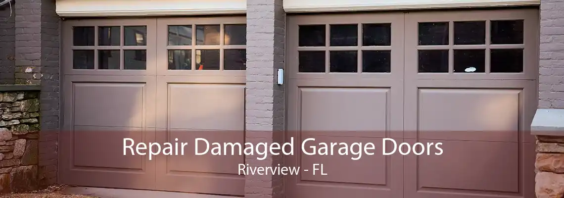 Repair Damaged Garage Doors Riverview - FL