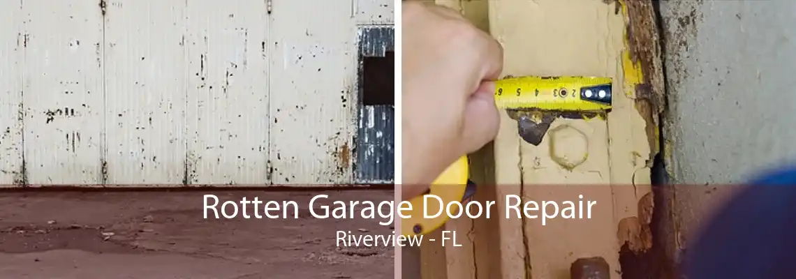 Rotten Garage Door Repair Riverview - FL